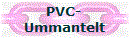 PVC-
Ummantelt